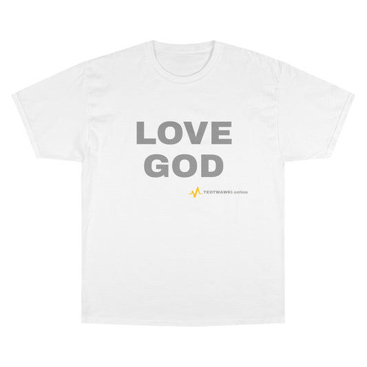 LOVE GOD – Champion® T-Shirt