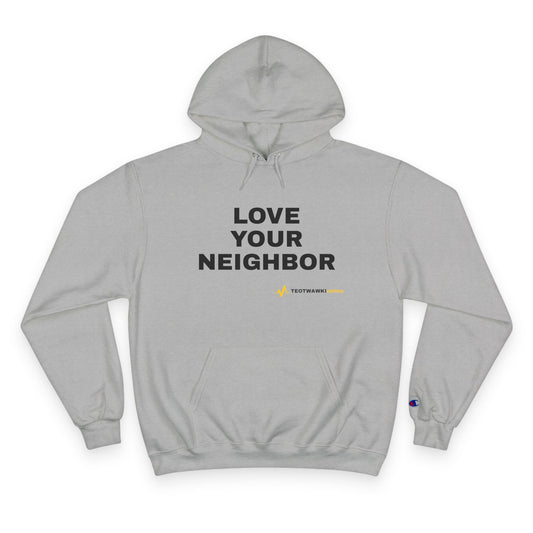 LOVE YOUR NEIGHBOR – Champion® Hoodie