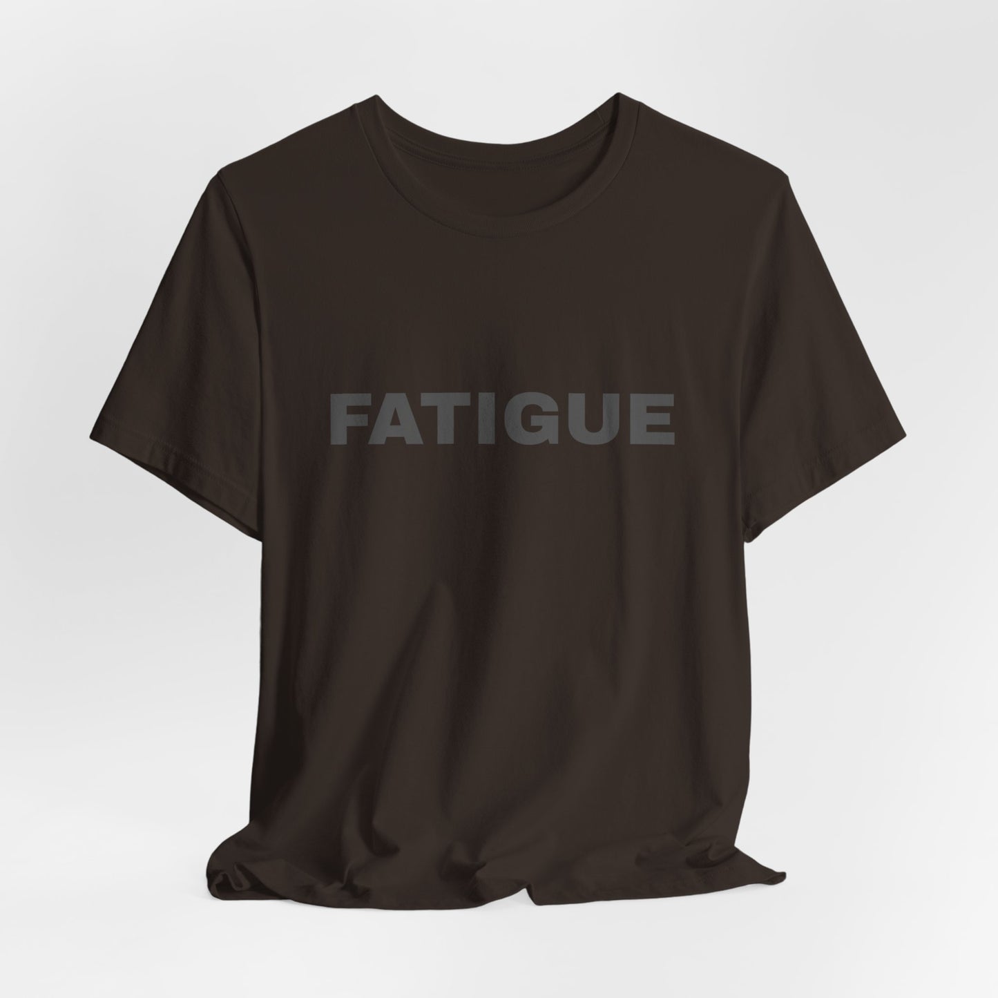 FATIGUE Tee — Minimalist Bold Text T-Shirt (Black & Brown Editions)