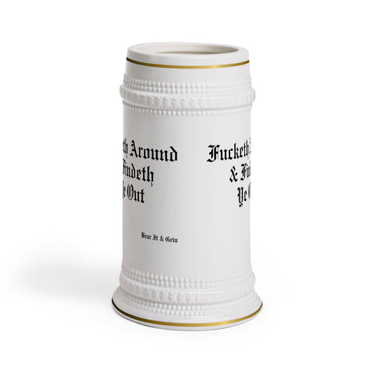 FUCKETH AROUND & FINDETH YE OUT™ — GOLD-TRIMMED BEER STEIN (20 OZ)
