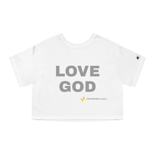 LOVE GOD – Champion® Women’s Heritage Cropped Tee