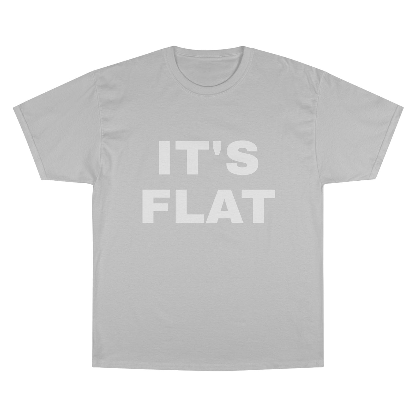 IT'S FLAT ~ Champion T-Shirt