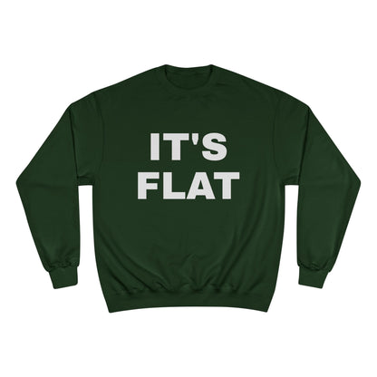 IT'S FLAT ~ Champion Sweatshirt