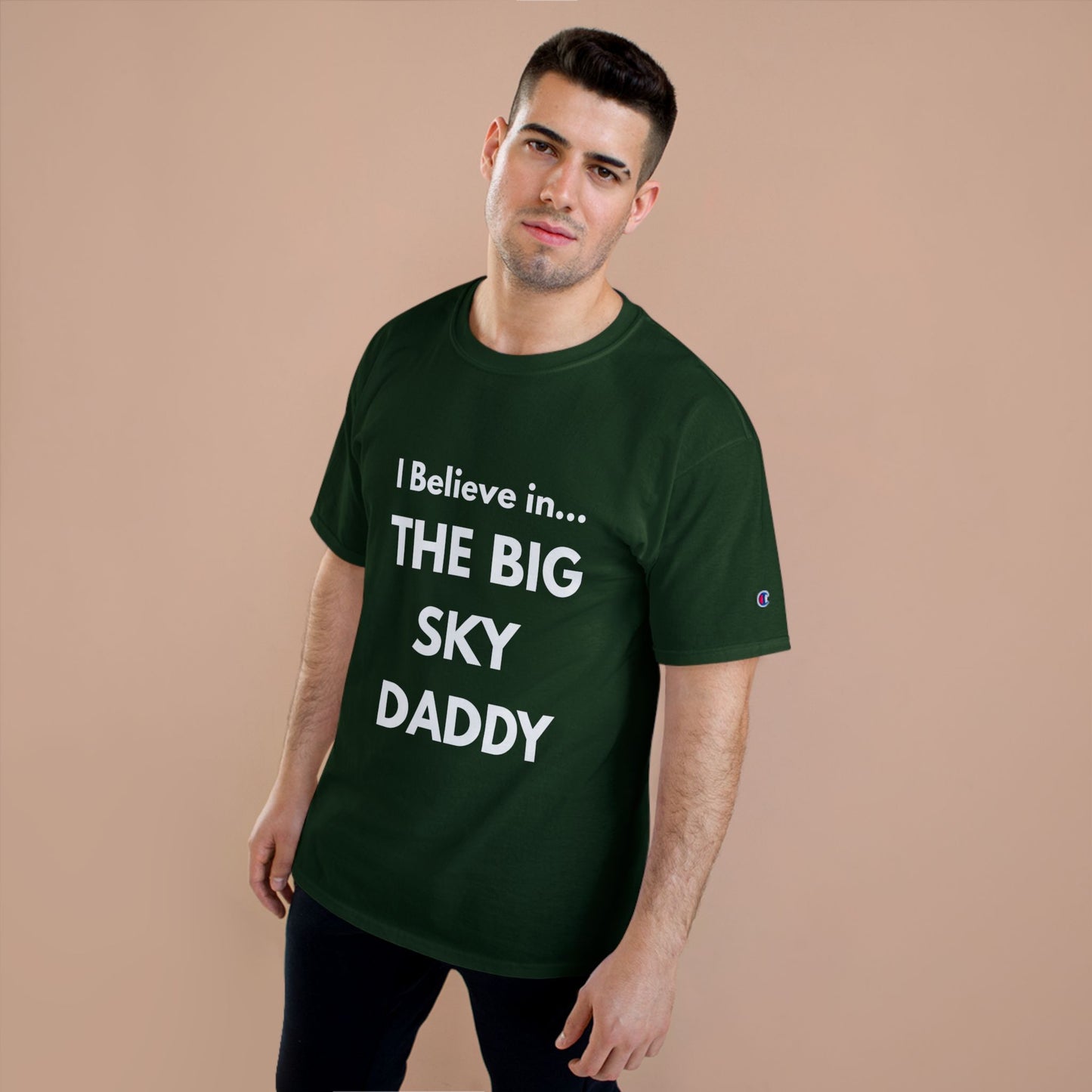 “I Believe in THE BIG SKY DADDY!!!” Champion™ Brand T-Shirt