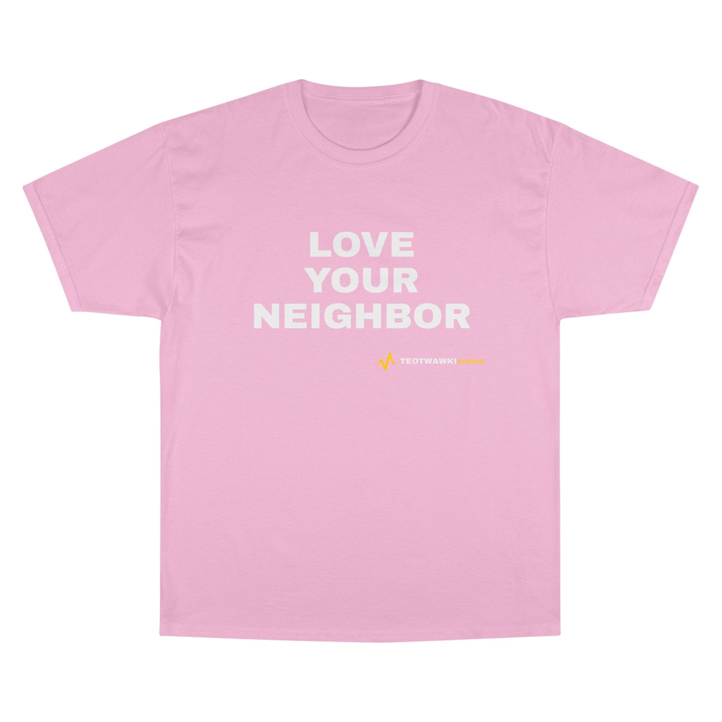 LOVE YOUR NEIGHBOR – Champion® T-Shirt