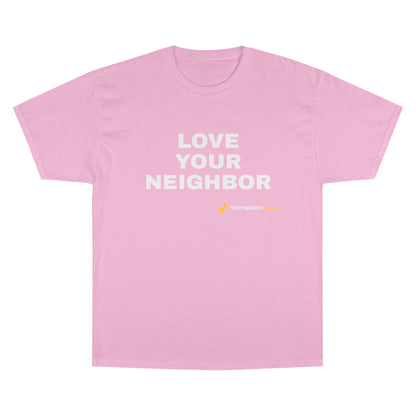 LOVE YOUR NEIGHBOR – Champion® T-Shirt