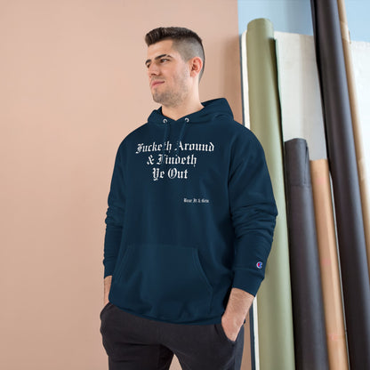 FUCKETH AROUND & FINDETH YE OUT™ — CHAMPION HOODIE