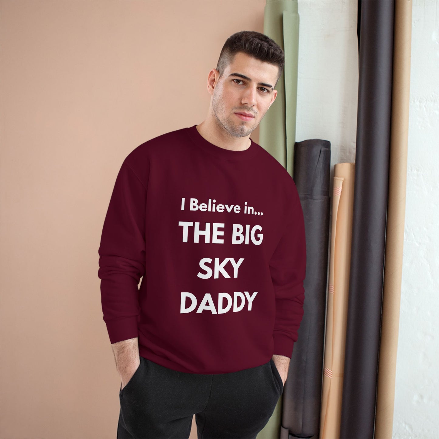 “I Believe in THE BIG SKY DADDY!!!” Champion™ Brand Sweatshirt