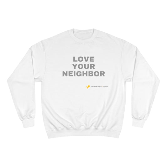 LOVE YOUR NEIGHBOR – Champion® End Times Edition