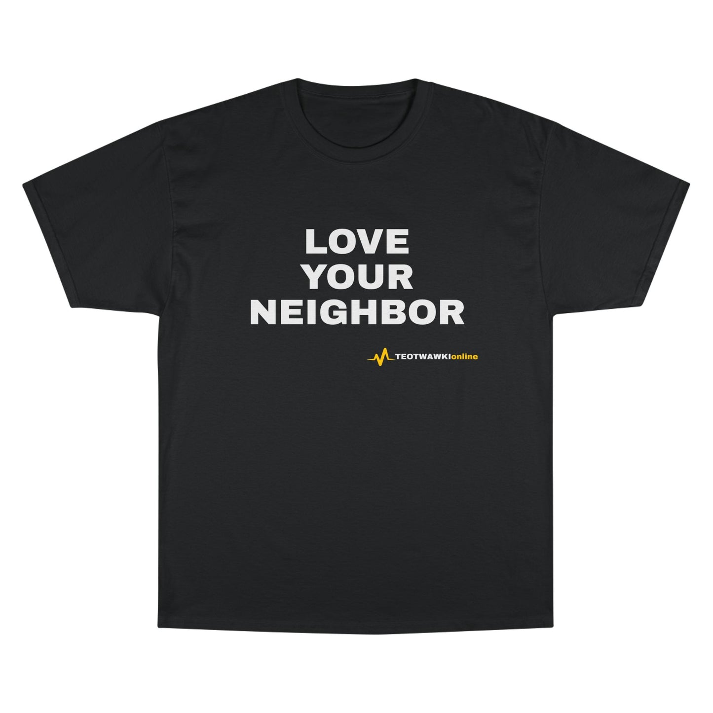 LOVE YOUR NEIGHBOR – Champion® T-Shirt