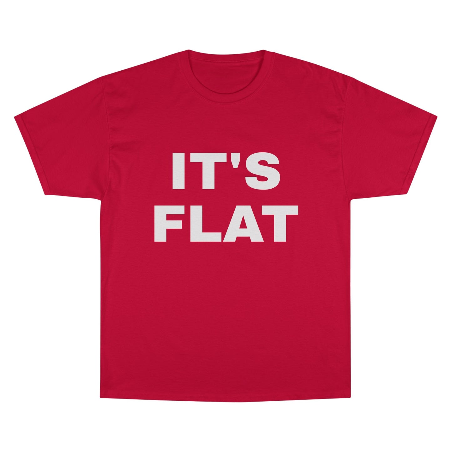 IT'S FLAT ~ Champion T-Shirt