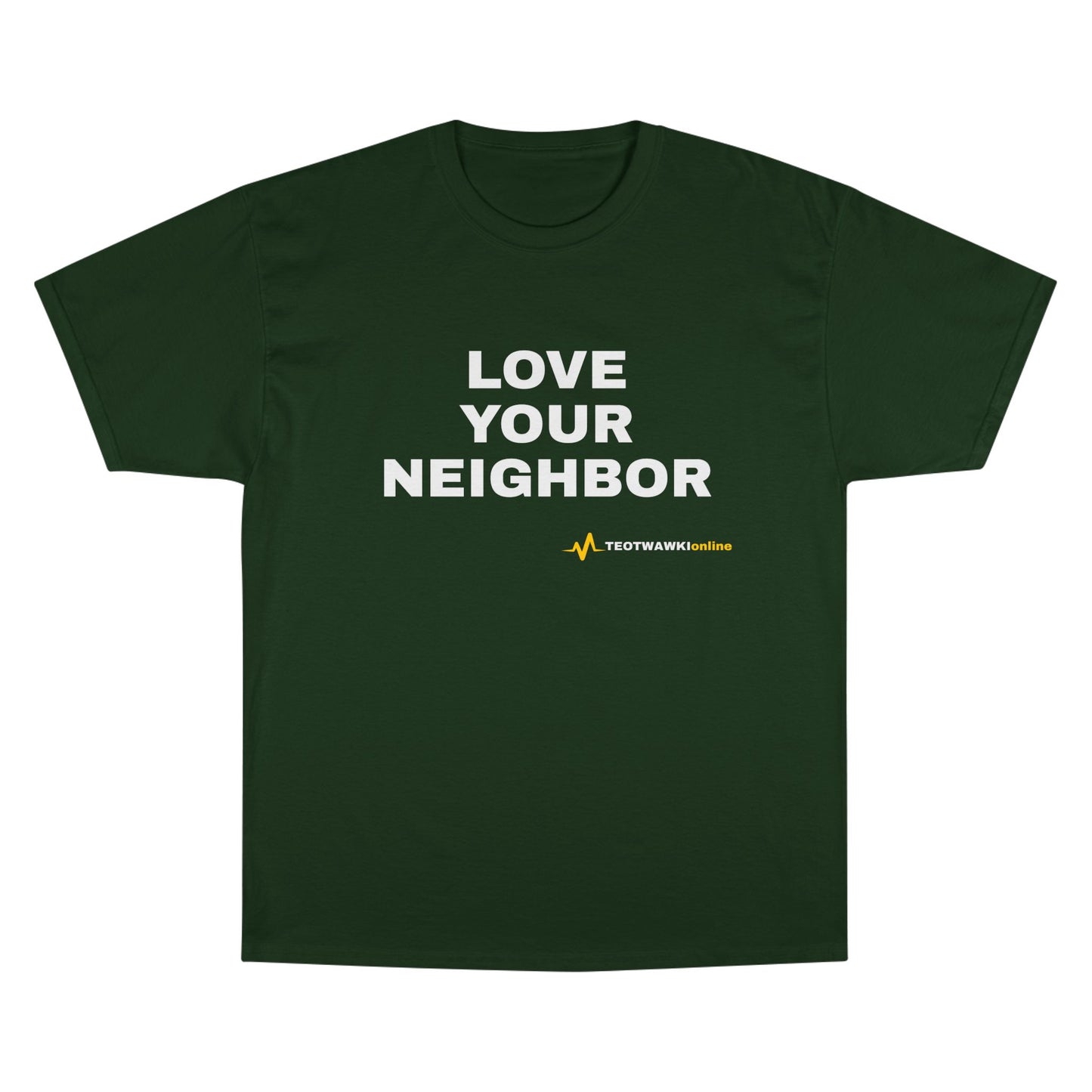 LOVE YOUR NEIGHBOR – Champion® T-Shirt