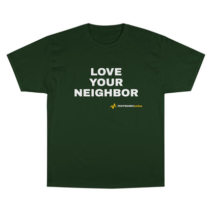 LOVE YOUR NEIGHBOR – Champion® T-Shirt