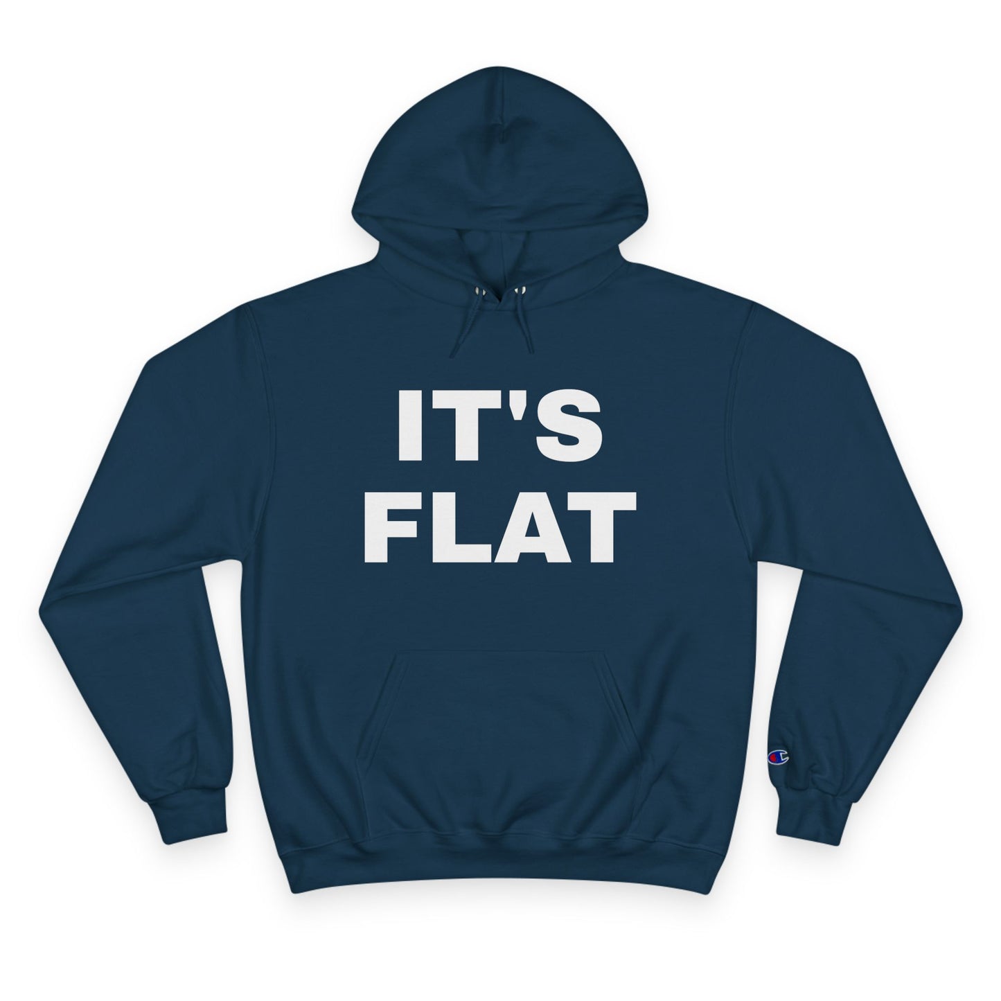 IT'S FLAT ~ Champion Hoodie