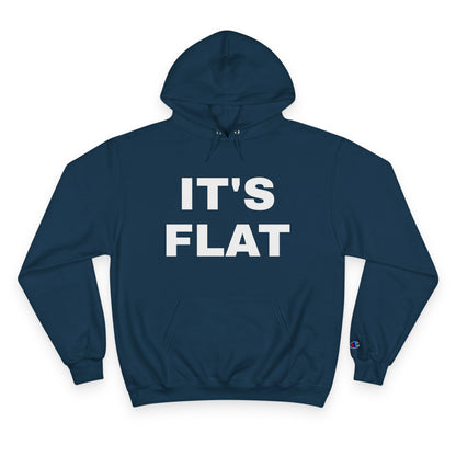 IT'S FLAT ~ Champion Hoodie