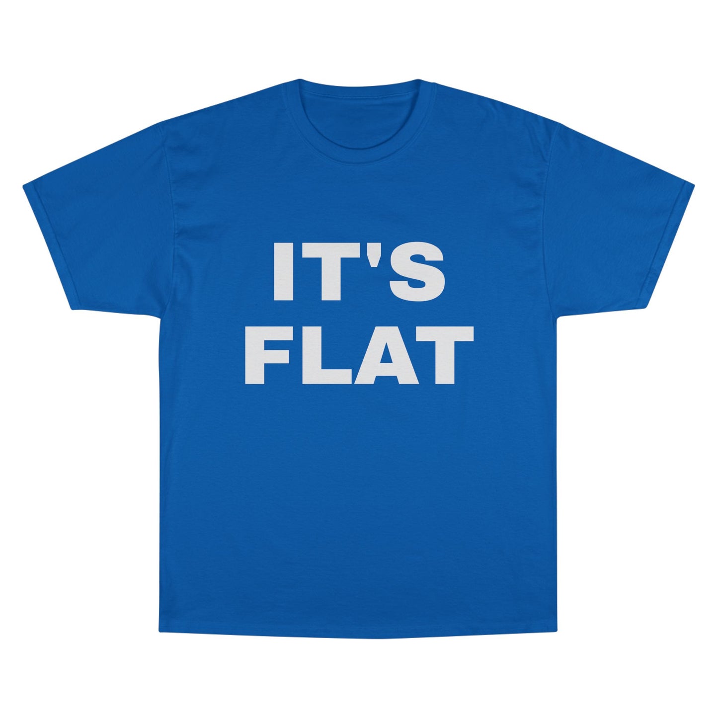 IT'S FLAT ~ Champion T-Shirt