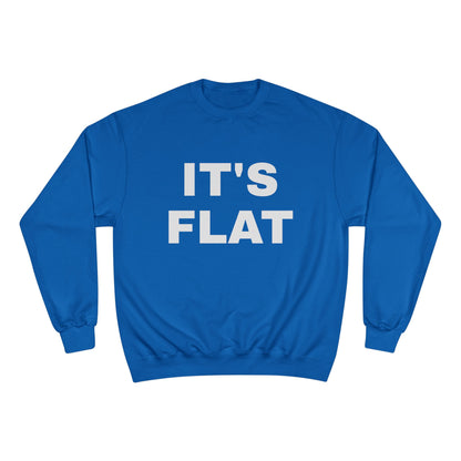 IT'S FLAT ~ Champion Sweatshirt