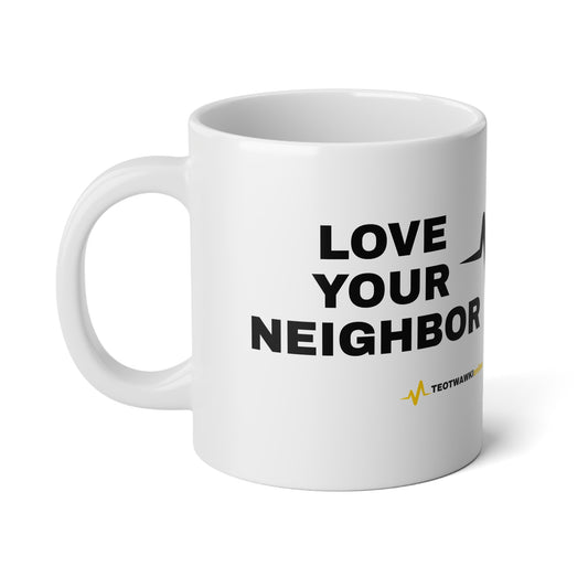LOVE YOUR NEIGHBOR – 20oz Jumbo Mug