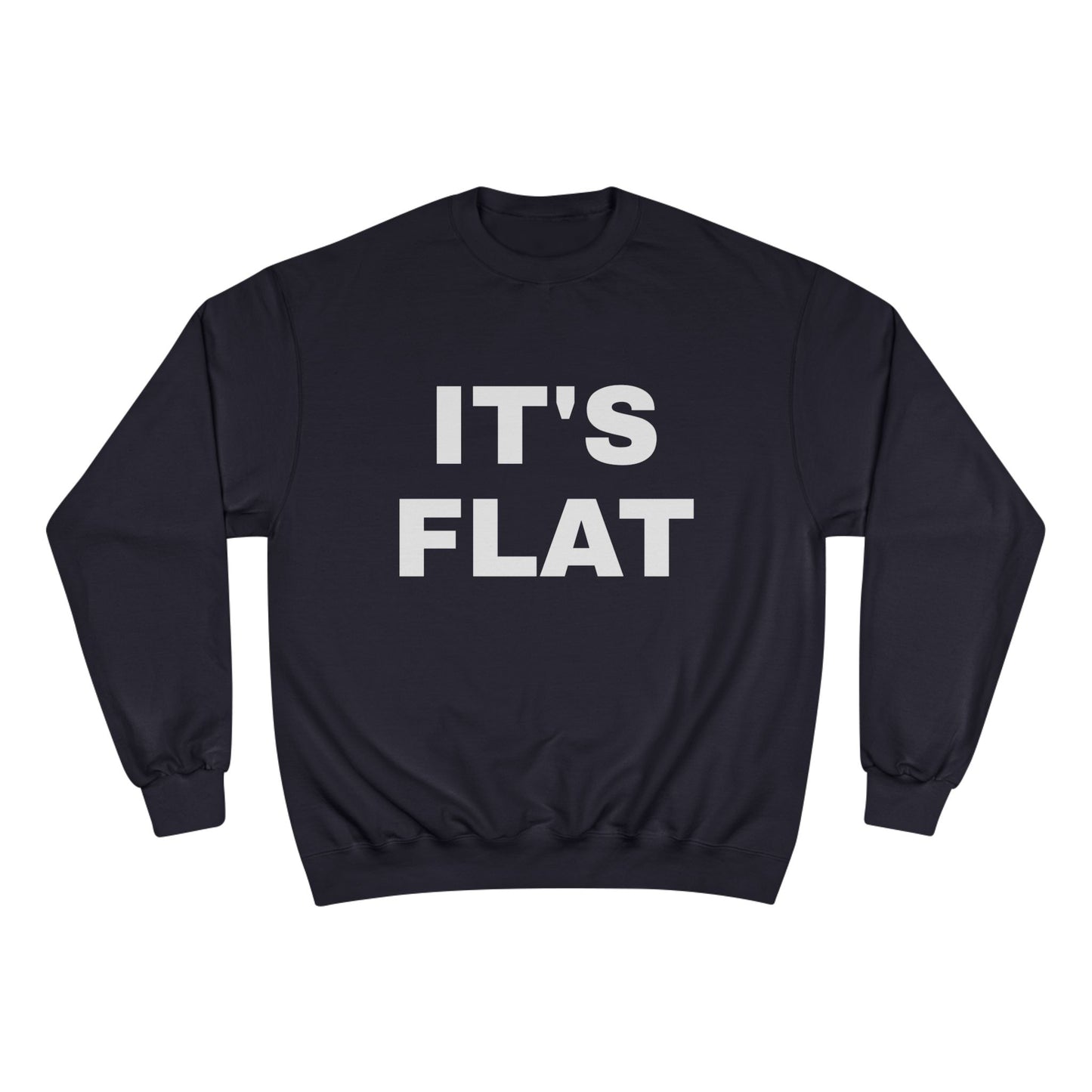 IT'S FLAT ~ Champion Sweatshirt