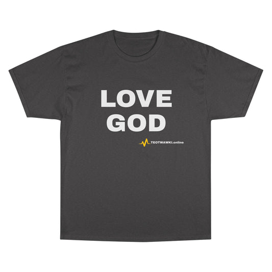 LOVE GOD – Champion® T-Shirt