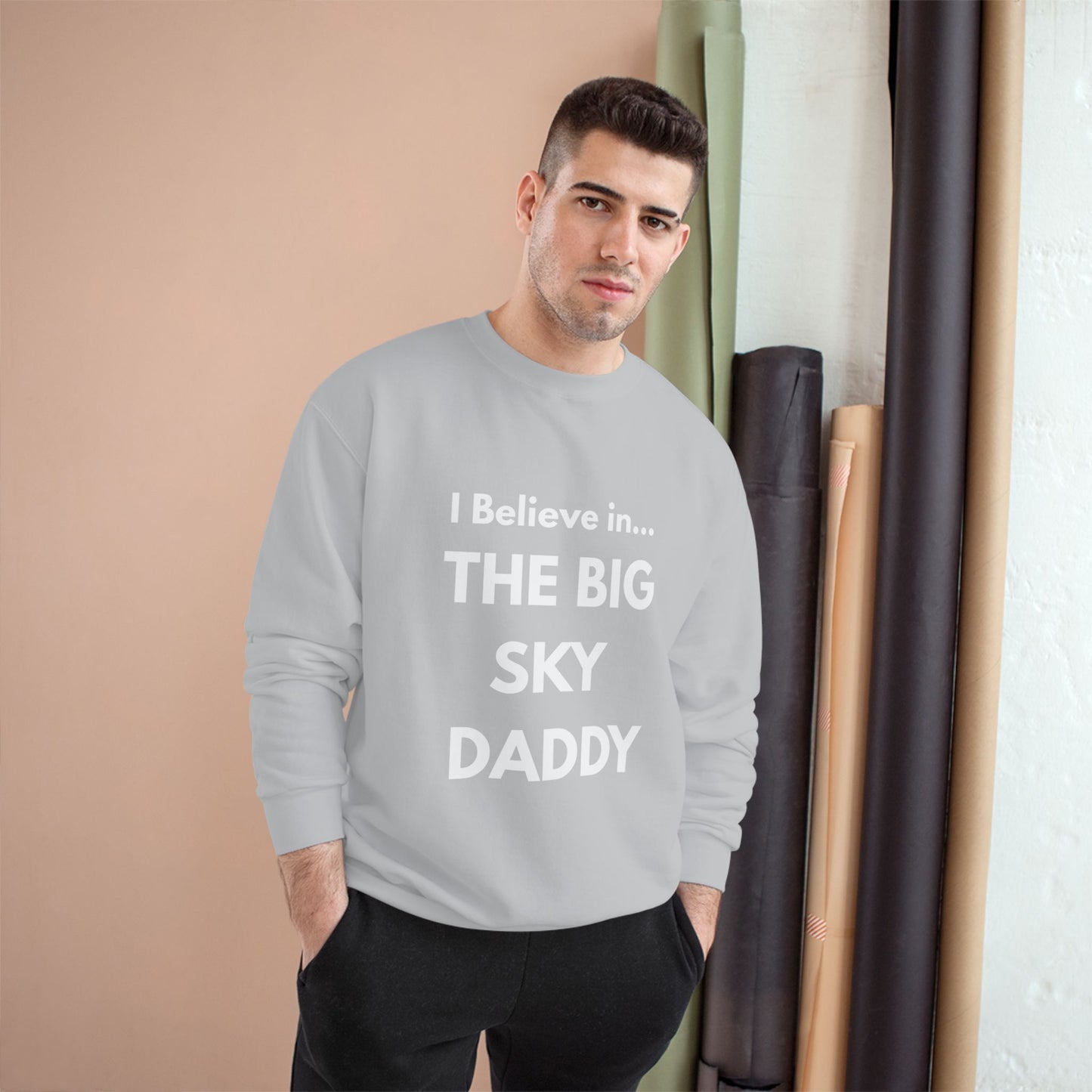 “I Believe in THE BIG SKY DADDY!!!” Champion™ Brand Sweatshirt