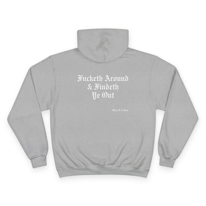 FUCKETH AROUND & FINDETH YE OUT™ — CHAMPION HOODIE