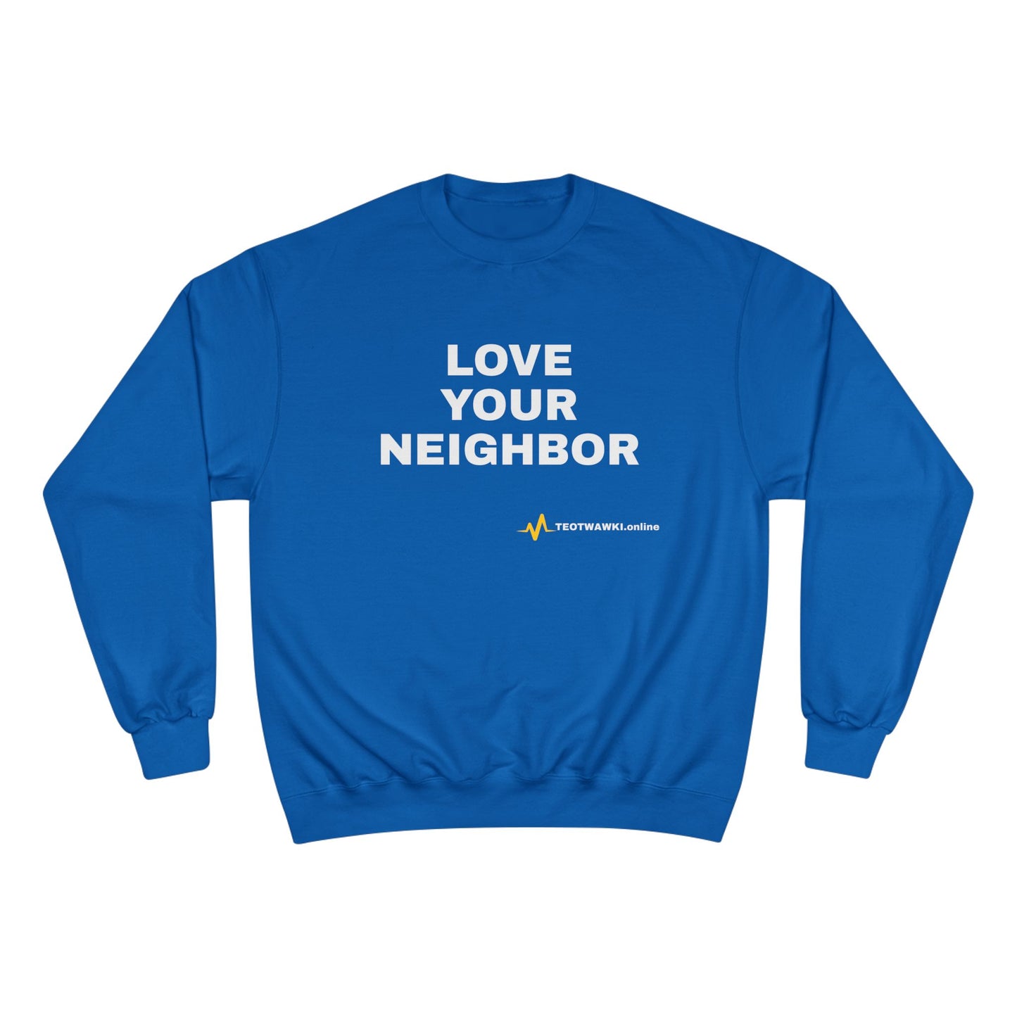 LOVE YOUR NEIGHBOR – Champion® End Times Edition