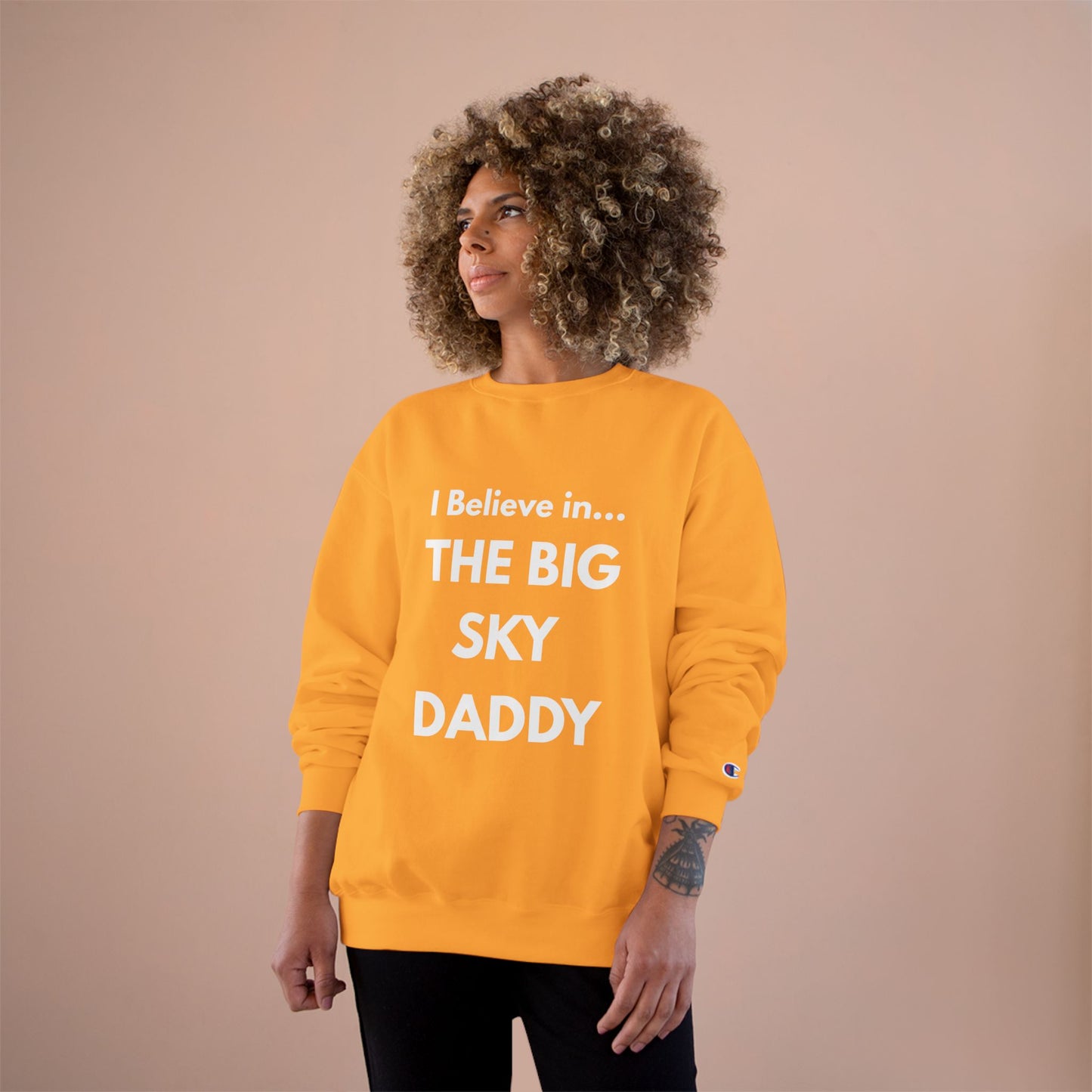 “I Believe in THE BIG SKY DADDY!!!” Champion™ Brand Sweatshirt