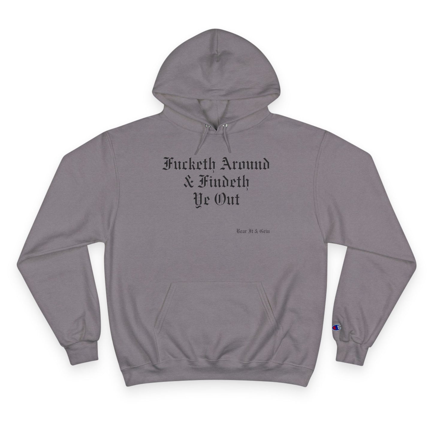 FUCKETH AROUND & FINDETH YE OUT™ — CHAMPION HOODIE