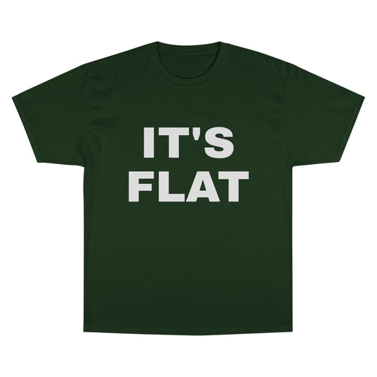 IT'S FLAT ~ Champion T-Shirt