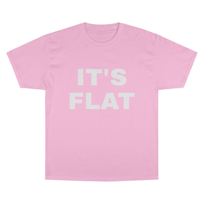 IT'S FLAT ~ Champion T-Shirt
