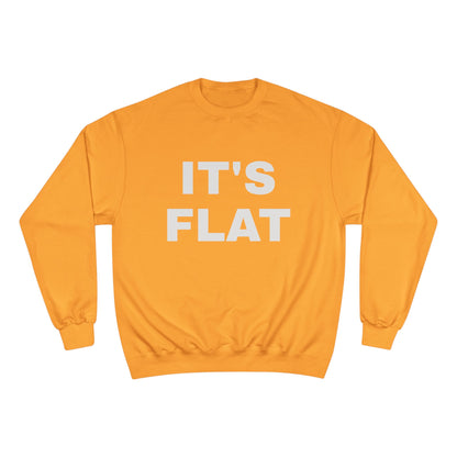 IT'S FLAT ~ Champion Sweatshirt