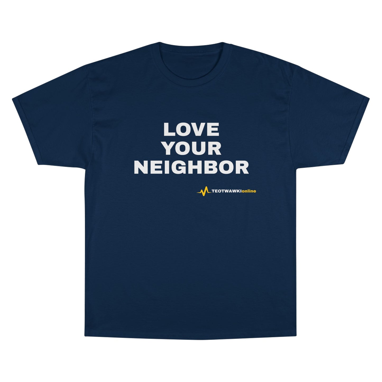 LOVE YOUR NEIGHBOR – Champion® T-Shirt
