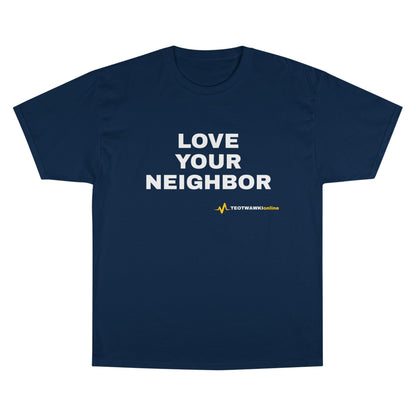 LOVE YOUR NEIGHBOR – Champion® T-Shirt