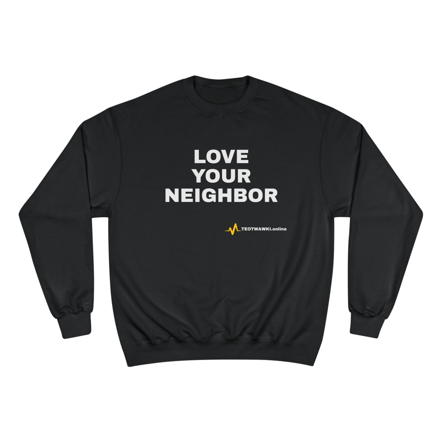 LOVE YOUR NEIGHBOR – Champion® End Times Edition