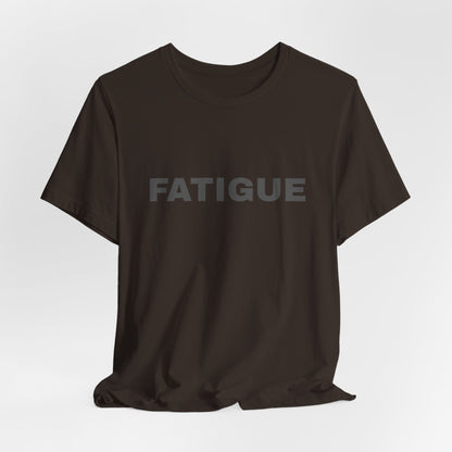FATIGUE Tee — Minimalist Bold Text T-Shirt (Black & Brown Editions)