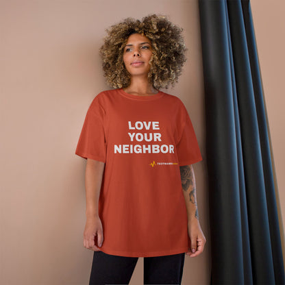 LOVE YOUR NEIGHBOR – Champion® T-Shirt