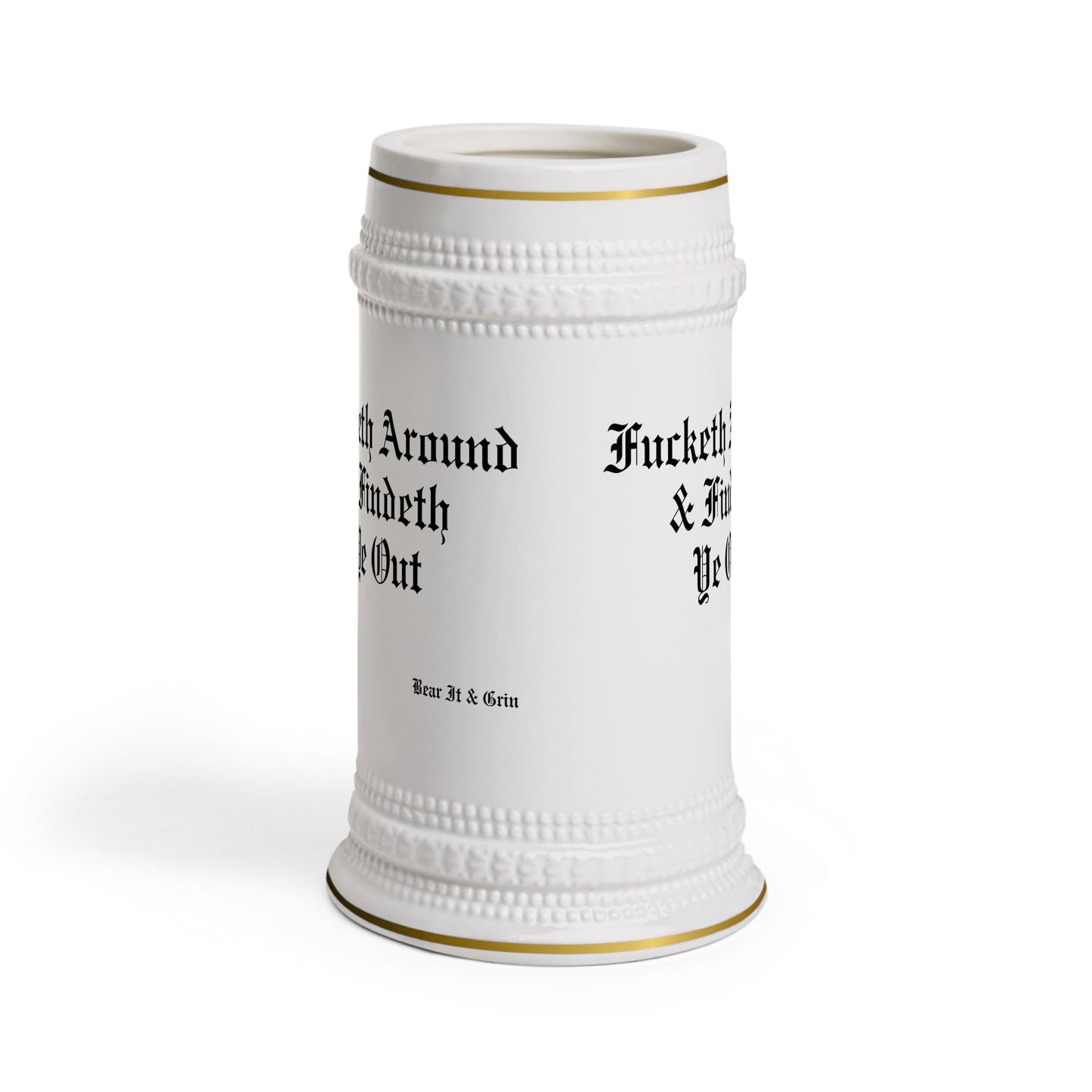 FUCKETH AROUND & FINDETH YE OUT™ — GOLD-TRIMMED BEER STEIN (20 OZ)
