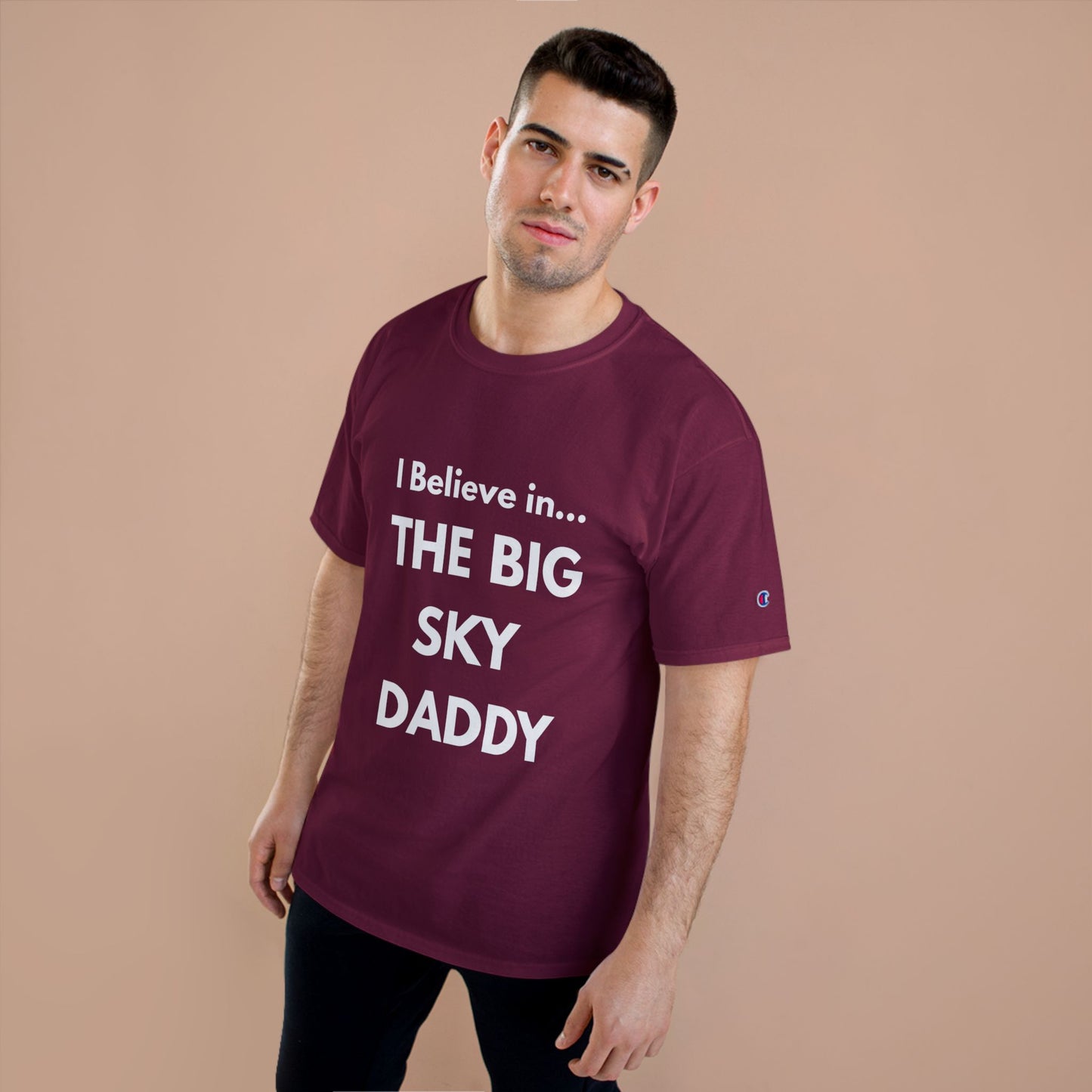 “I Believe in THE BIG SKY DADDY!!!” Champion™ Brand T-Shirt