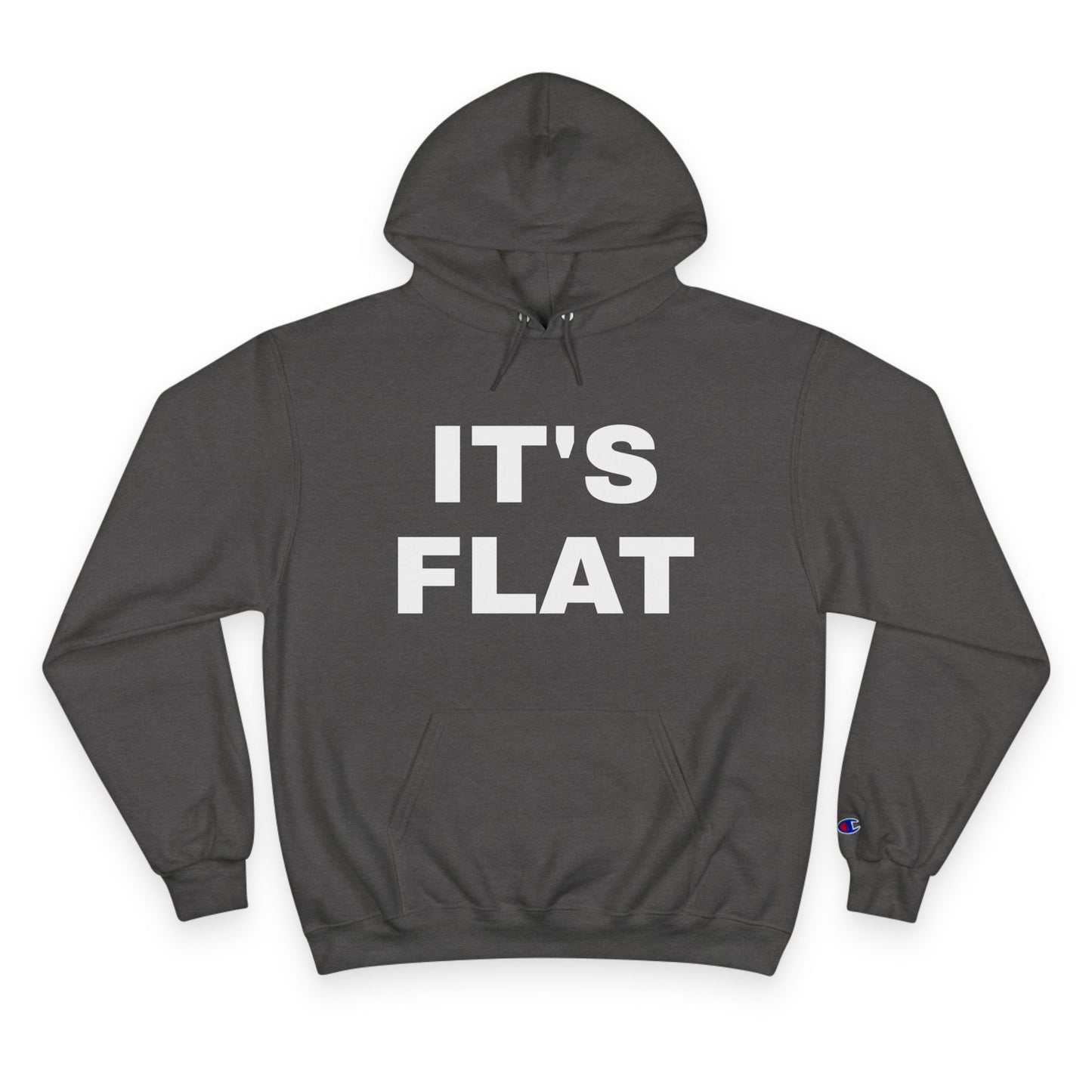 IT'S FLAT ~ Champion Hoodie