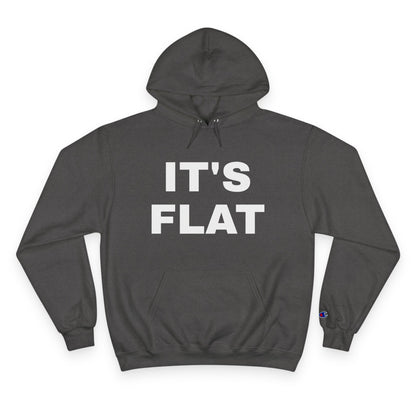 IT'S FLAT ~ Champion Hoodie