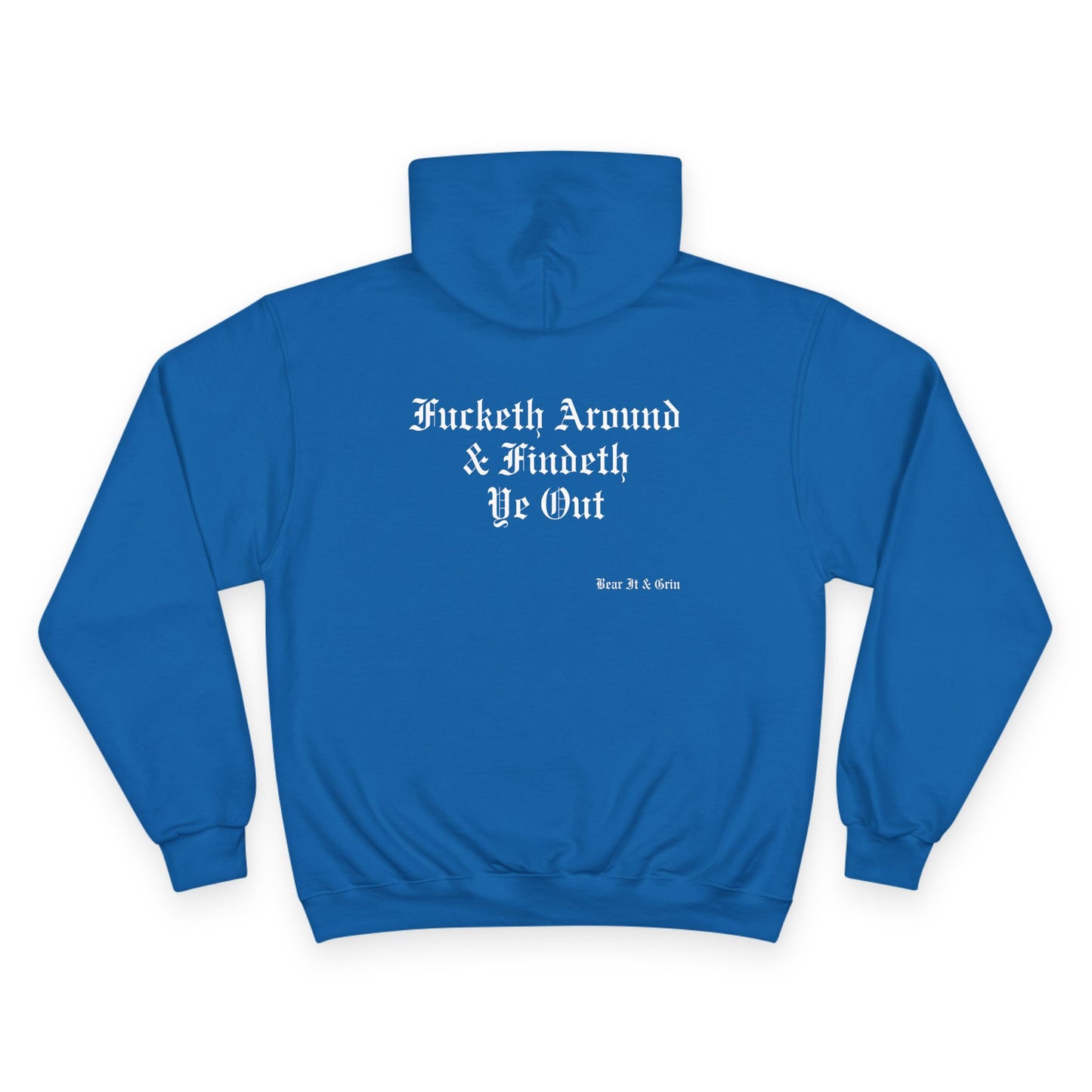 FUCKETH AROUND & FINDETH YE OUT™ — CHAMPION HOODIE