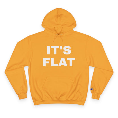 IT'S FLAT ~ Champion Hoodie