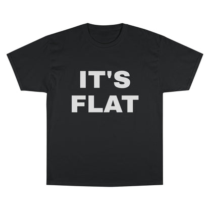 IT'S FLAT ~ Champion T-Shirt