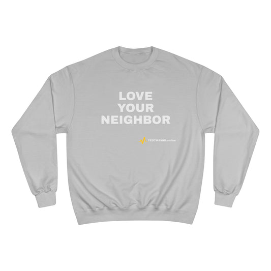 LOVE YOUR NEIGHBOR – Champion® End Times Edition
