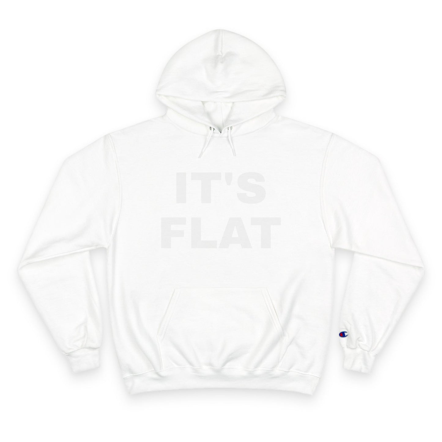 IT'S FLAT ~ Champion Hoodie