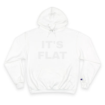 IT'S FLAT ~ Champion Hoodie