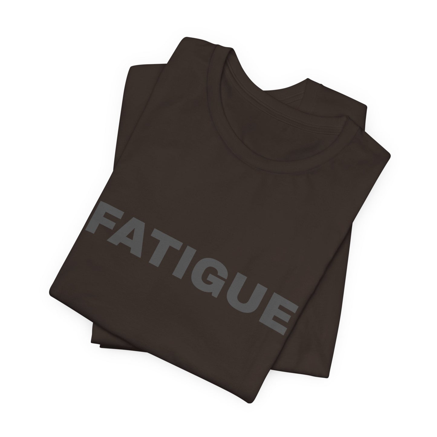 FATIGUE Tee — Minimalist Bold Text T-Shirt (Black & Brown Editions)