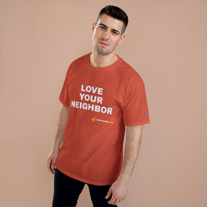 LOVE YOUR NEIGHBOR – Champion® T-Shirt