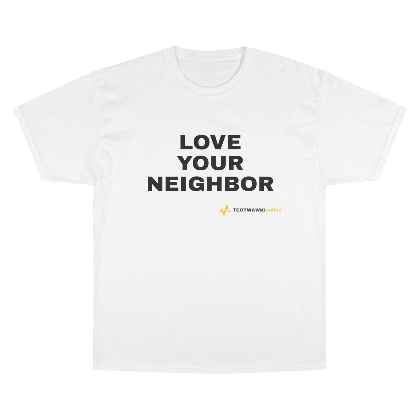 LOVE YOUR NEIGHBOR – Champion® T-Shirt
